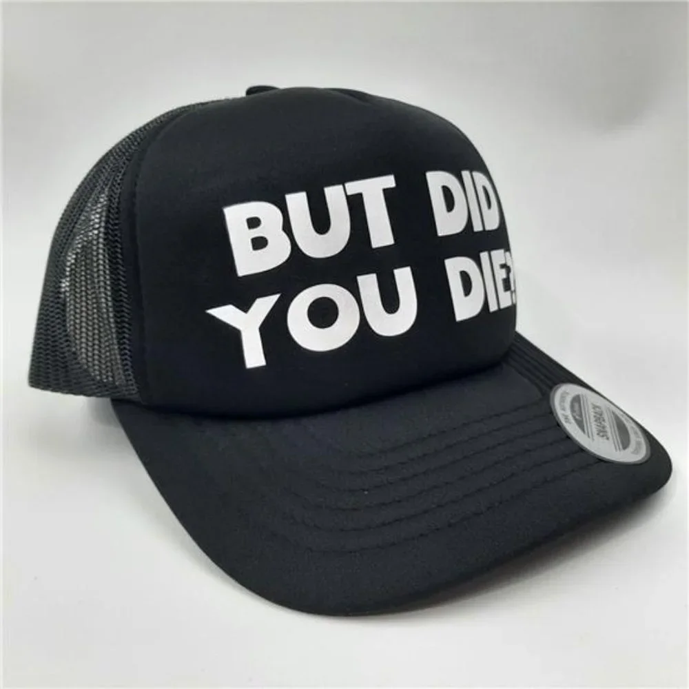 But Did You Die? Hat Cap Vintage Trucker Style Mesh Snapback Foam Front Funny - Picture 3 of 5